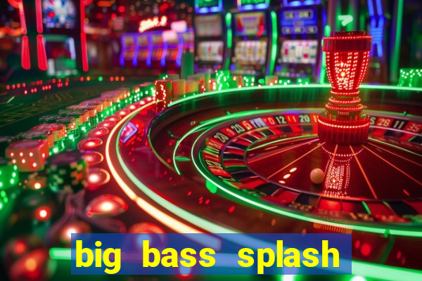 big bass splash demo betano